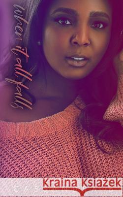 When It All Falls Cassandra B 9798768573997