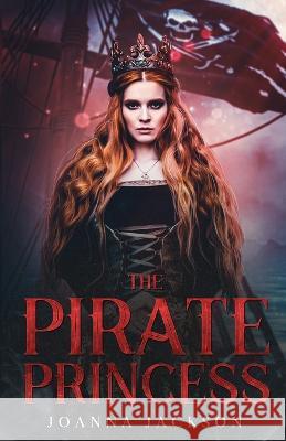 The Pirate Princess Joanna Jackson 9798768700003