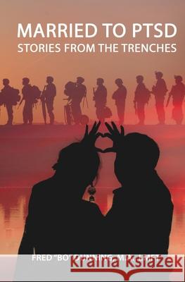 Married To PTSD: Stories From The Trenches Fred Bo Dunning 9798769325885 Independently Published