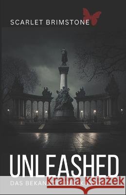 Unleashed: Das Bekannte Unbekannte Scarlet Brimstone   9798769375262 Independently Published
