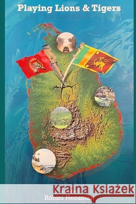 Playing Lions and Tigers Rohini Hensman   9798769506857