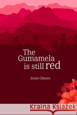 The Gumamela Is Still Red Joven Obrero 9798769609145