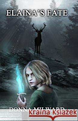 Elaina's Fate Donna Milward 9798769638183 Independently Published