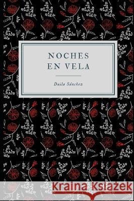 Noches en vela Daila Sánchez 9798769651663 Independently Published