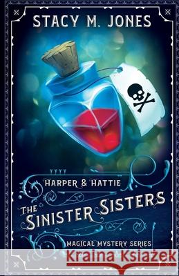 The Sinister Sisters Stacy M Jones 9798769768262 Independently Published