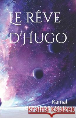Le rêve d'Hugo Kamal Benabdeljalil 9798769769177 Independently Published