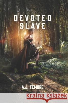 Devoted Slave A J Tembre 9798769936395 Independently Published