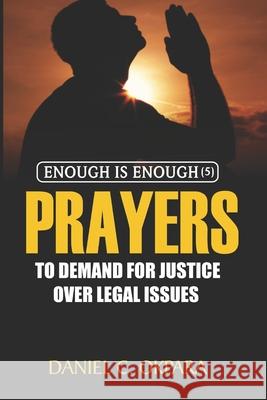 Prayers to Demand for Justice Over Legal Issues Daniel C Okpara   9798770206647 Independently Published