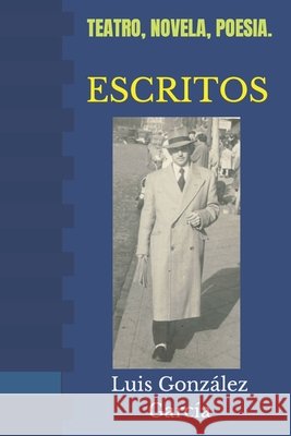Escritos: Teatro, Novela, Poesía. González García, Luis Tomas 9798770386080