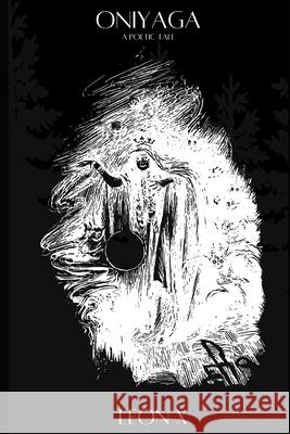 Oniyaga: A Poetic Tale X   9798770571295 Independently Published