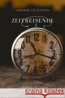 Zeitreisende: Urbane Legenden Emilio Carrasco 9798770573466 Independently Published