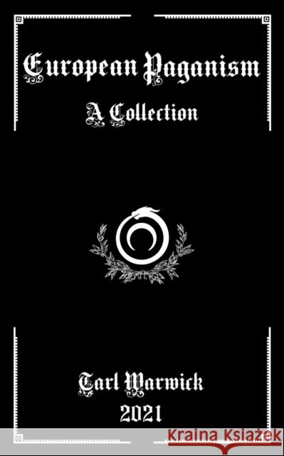 European Paganism: A Collection Tarl Warwick   9798770875287 Independently Published