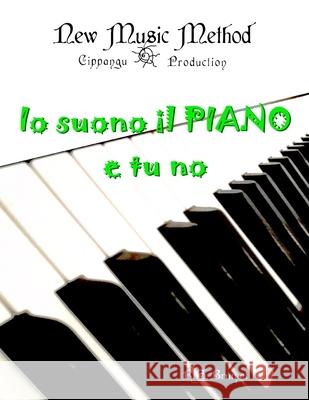 Io suono il PIANO e tu no Riccardo Giuliano Brumat 9798771212784 Independently Published