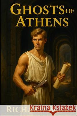 The Ghosts of Athens Richard Blake   9798771255682 Independently Published