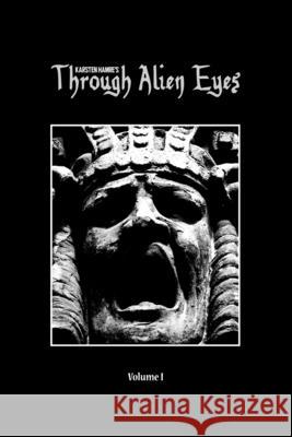 Through Alien Eyes Volume I Karsten Hamre   9798771269511 Independently Published