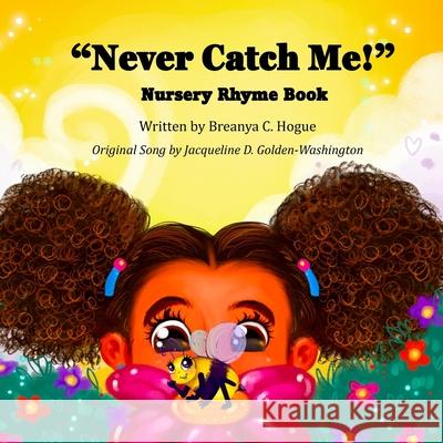 Never Catch Me! Nursery Rhyme Book Breanya C Hogue, Jasmine Mills 9798771412399 Independently Published