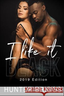 I Like It BLACK: 2019 Edition Hunter Briggs 9798771414324 Independently Published
