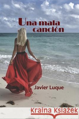 Una mala canción Luque, Javier 9798771464541 Independently Published