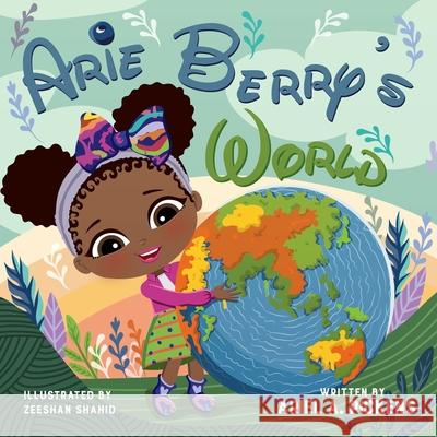 Arie Berry's World Ariel A Pickens, Zeeshan Shahid 9798771553436 Independently Published
