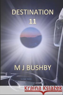 Destination 11 M J Bushby 9798771812373 Independently Published