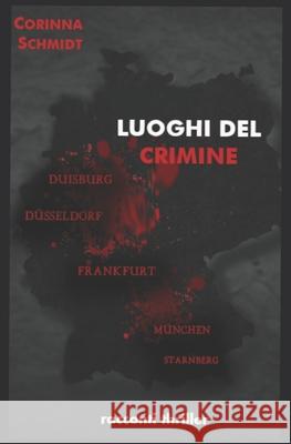 Luoghi del crimine: racconti thriller Schmidt, Corinna 9798772348284 Independently Published