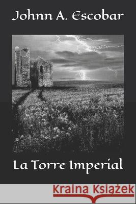 La Torre Imperial Johnn a Escobar 9798772556450 Independently Published