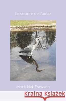 Le sourire de l'aube Mack Nat Frawsen 9798772656099 Independently Published