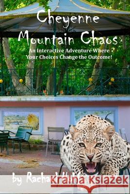 Cheyenne Mountain Chaos: An Interactive Adventure Rachael Hohf 9798772663837 Independently Published