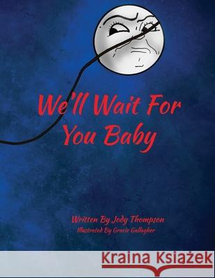 We'll Wait For You Baby Gracie Gallagher Caroline St John Jody Thompson 9798772788066 Independently Published