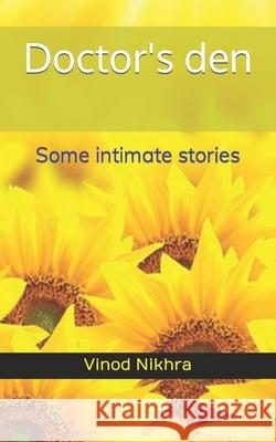 Doctor's den: Some intimate stories Nikhra, Vinod 9798772886458