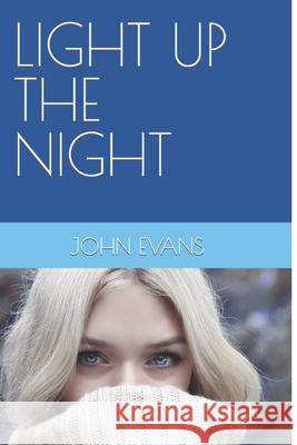 Light Up the Night John Evans 9798773021247