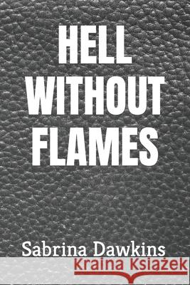 Hell Without Flames Sabrina Dawkins   9798773150589