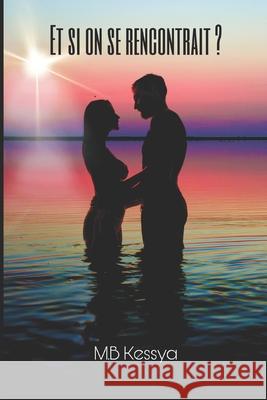 Et si on se rencontrait ? M B Kessya 9798773271260 Independently Published