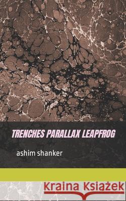 trenches parallax leapfrog: short fictions (2000 - 2003) Ashim Shanker   9798773481454
