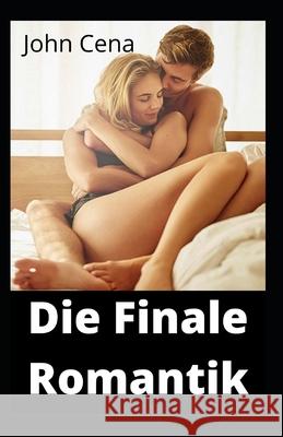 Die Finale Romantik John Cena 9798773774914