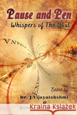Pause and Pen: whispers of the soul Monica Sudhir Gupta Dr J Vijayalakshmi  9798774044368