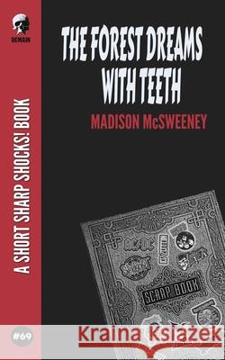 The Forest Dreams With Teeth Madison McSweeney 9798774152841
