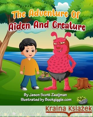 The Adventure of Aiden and Creature Jason Scott Zaaijman 9798774253081