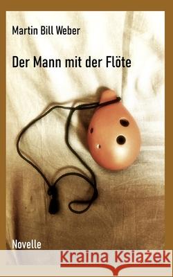Der Mann mit der Flöte Martin Weber 9798774437061
