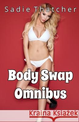 Body Swap Omnibus Sadie Thatcher 9798774455201