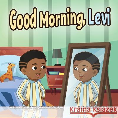 Good Morning, Levi Brandon Bridges, Valarie Trice, Tullip Studio 9798774466450 Independently Published