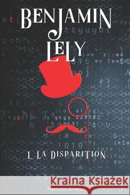 Benjamin Lely: la disparition Nathalie Escalon 9798774814367