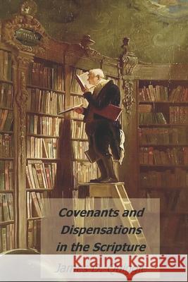 Covenants and Dispensations in the Scripture James D Quiggle   9798774858378 Independently Published