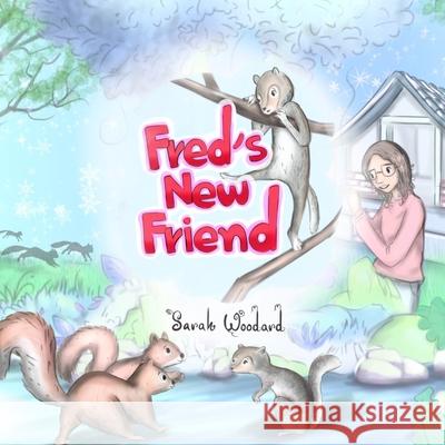 Fred's New Friend Sarah Woodard 9798774896691 Independently Published