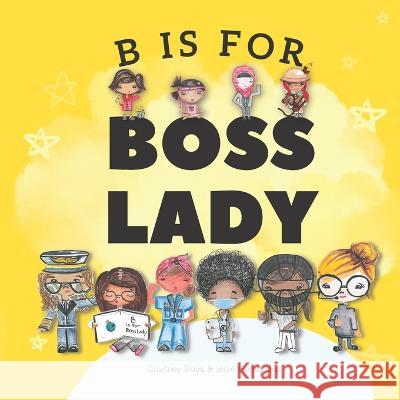 B is for Boss Lady Davis Courtney Davis 9798774977697