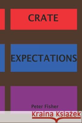 Crate Expectations Peter Fisher 9798774983230