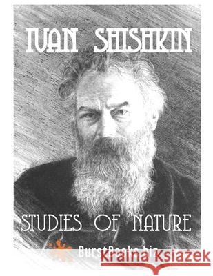 Ivan Shishkin Studies of Nature Ivan Shishkin Burst Books  9798775022471 Independently Published