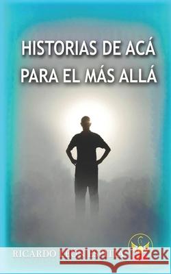 Historias de Acá Para El Más Allá León Espitia, Ricardo 9798775050948