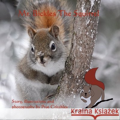Mr. Bickles The Squirrel Prue Critchley, Prue Critchley, Prue Critchley 9798775103002