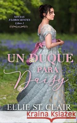 Un duque para Daisy Elizabeth A Marin Ellie St Clair  9798775151393 Independently Published